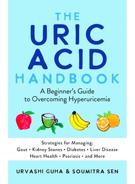 预订 The Uric Acid Handbook: A Beginner's Guide to Overcoming Hyperuricemia (Strategies for Managing: Gout, Kidney Stone