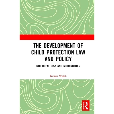 预订 The Development of Child Protection Law and Policy: Children, Risk and Modernities 儿童保护法律与政策的发展：儿童、