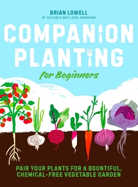 预订 Companion Planting for Beginners: Pair Your Plants for a Bountiful, Chemical-Free Vegetable Garden: 9780744045727