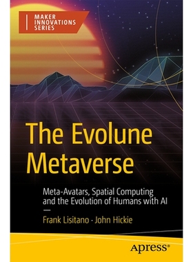 预订 The Evolune Metaverse: Meta-Avatars, Spatial Computing, and the Evolution of Humans with AI 埃沃伦元宇宙：元化身、