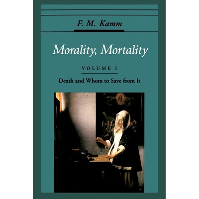 Morality, Mortality: Volume I: Death and Whom to Save From It 道德与必死的命运：*卷: 9780195119114