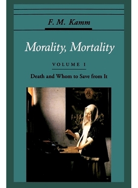Morality, Mortality: Volume I: Death and Whom to Save From It 道德与必死的命运：*卷: 9780195119114