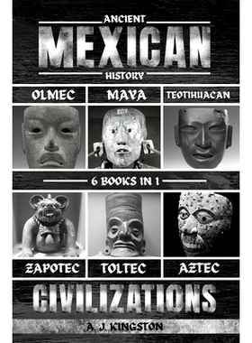 预订 Ancient Mexican History: Olmec, Maya, Teotihuacan, Zapotec, Toltec, & Aztec Civilizations: 9781839385018