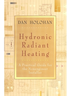 预订 Hydronic Radiant Heating: A Practical Guide for the Nonengineer Installer: 9780974396057