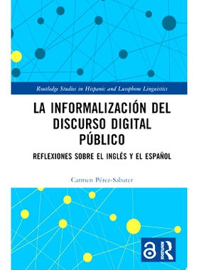 预订 La informalización del discurso digital público: Reflexiones sobre el inglés y el español 数字公共话语的信息化
