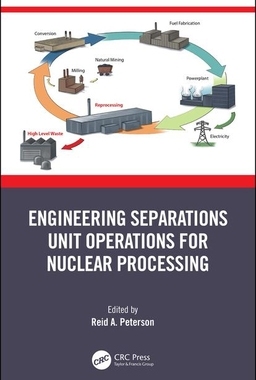 【预订】Engineering Separations Unit Operations for Nuclear Processing