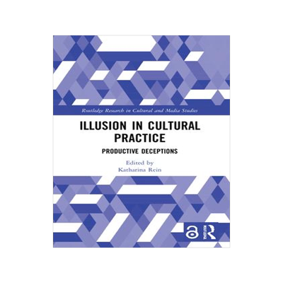 [预订]Illusion in Cultural Practice: Productive Deceptions 9781032036311
