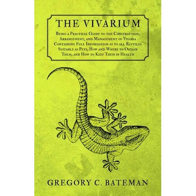预订 The Vivarium - Being a Practical Guide to the Construction, Arrangement, and Management of Vivaria: Containing Full