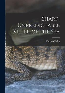 [预订]Shark! Unpredictable Killer of the Sea 9781014297921