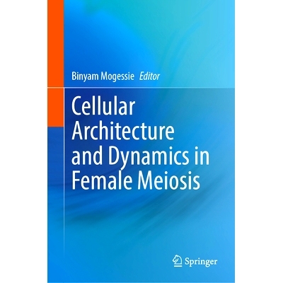 预订 Cellular Architecture and Dynamics in Female Meiosis 雌性减数分裂的细胞结构与动态: 9783031971723