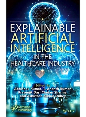 预订 Explainable Artificial Intelligence in the Healthcare Industry *保健行业可解释人工智能: 9781394249268