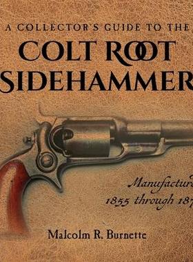 [预订]A Collector’s Guide to the Colt Root Sidehammer: Manufactured 1855 through 1870 9781685157197