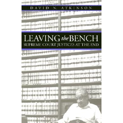 预订 Leaving the Bench: Supreme Court Justices at the End: 9780700609468