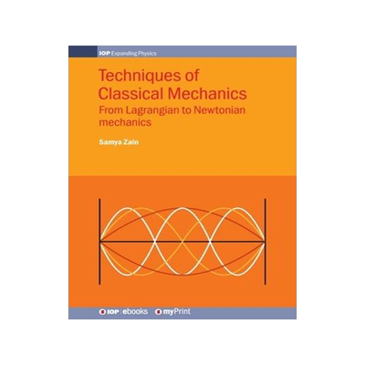 [预订]Techniques of Classical Mechanics: From Lagrangian to Newtonian mechanics 9780750320771