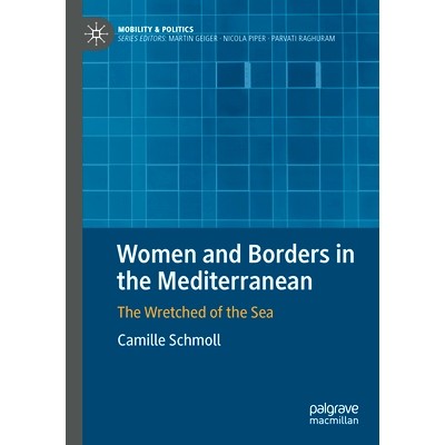 预订 Women and Borders in the Mediterranean: The Wretched of the Sea 地中海的妇女与边界：海洋的苦难者: 9783031450990