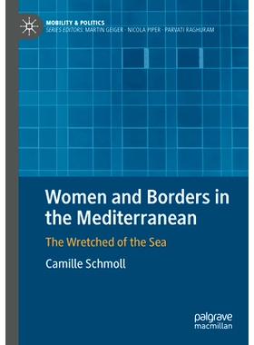 预订 Women and Borders in the Mediterranean: The Wretched of the Sea 地中海的妇女与边界：海洋的苦难者: 9783031450990