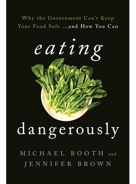 预订 Eating Dangerously: Why the Government Can’t Keep Your Food Safe ... and How You Can 危险饮食：为何*不能保证食品安