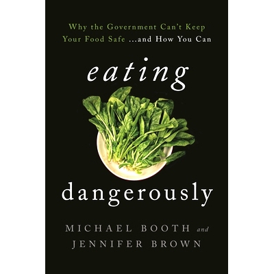 预订 Eating Dangerously: Why the Government Can’t Keep Your Food Safe ... and How You Can 危险饮食：为何*不能保证食品安