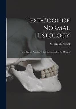 [预订]Text-book of Normal Histology: Including an Account of the Tissues and of the Organs 9781015031845