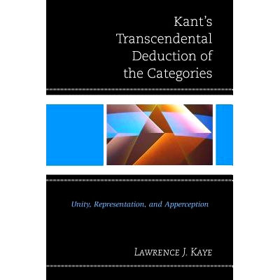 预订 Kant’s Transcendental Deduction of the Categories: Unity, Representation, and Apperception 康德的派别先验推论：统