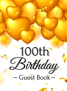 预订 100th Birthday Guest Book: Keepsake Gift for Men and Women Turning 100 - Hardback with Funny Gold Balloon Hearts Th