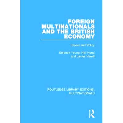 预订 Foreign Multinationals and the British Economy: Impact and Policy 外国跨国公司与英国经济：影响与政策: 9781138242425