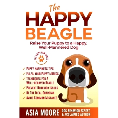 预订 The Happy Beagle: Raise Your Puppy to a Happy, Well-Mannered Dog: 9781916231252