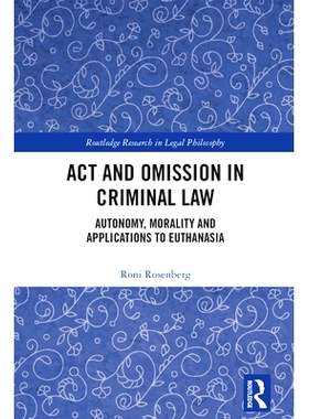 预订 Act and Omission in Criminal Law: Autonomy, Morality and Applications to Euthanasia 刑法的作为与不作为：自治、道德