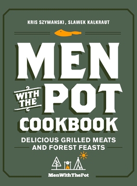 预订 Men with the Pot Cookbook: Delicious Grilled Meats and Forest Feasts: 9780760374184