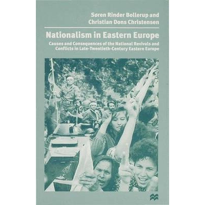 预订 Nationalism in Eastern Europe: Causes and Consequences of the National Revivals and Conflicts in Late-20th-Century
