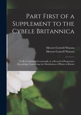 [预订]Part First of a Supplement to the Cybele Britannica: to Be Continued Occasionally as a Record of Pro 9781015337787