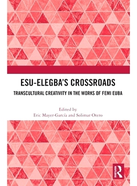 预订 Esu-Elegba’s Crossroads: Transcultural Creativity in the Works of Femi Euba 埃苏 - 埃莱格巴的十字路口：费米・尤巴