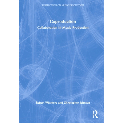预订 Coproduction: Collaboration in Music Production 合作生产：音乐生产中的合作: 9780815362531