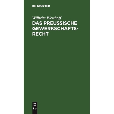 预订 Das Preussische Gewerkschaftsrecht: Unter Berücksichtigung der übrigen deutschen Berggesetze: 9783111310718