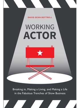 预订 Working Actor: Breaking In, Making a Living, and Making a Life in the Fabulous Trenches of Show Business 演员：在精
