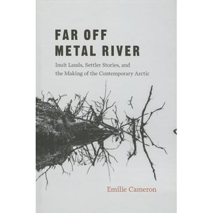 Lands Contemporary Far Settler Inuit Metal Arctic Stories 远离金属河：因纽特人 the River Making Off 预订 and