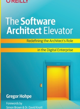 【预订】The Software Architect Elevator: Redefining the Architect’s Role in the Digital Enterprise