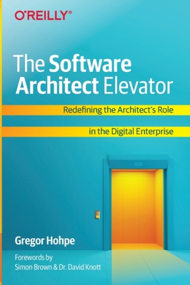 【预订】The Software Architect Elevator: Redefining the Architect’s Role in the Digital Enterprise