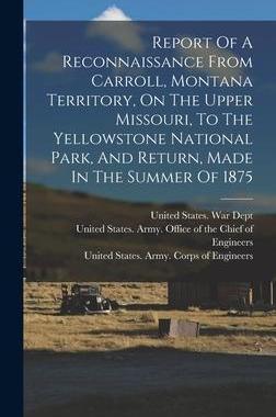 [预订]Report Of A Reconnaissance From Carroll, Montana Territory, On The Upper Missouri, To The Yellowston 9781016748254