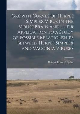 [预订]Growth Curves of Herpes Simplex Virus in the Mouse Brain and Their Application to a Study of Possibl 9781014797094