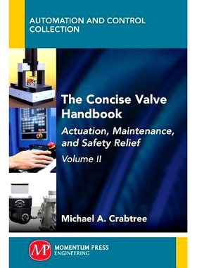 预订 The Concise Valve Handbook, Volume II: Actuation, Maintenance, and Safety Relief: 9781947083691