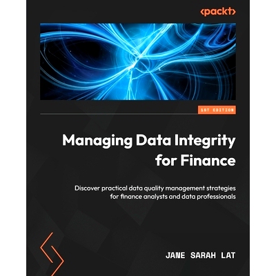 预订 Managing Data Integrity for Finance: Discover practical data quality management strategies for finance analysts and