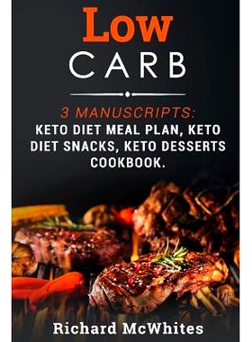 预订 Low Carb: 3 Manuscripts: Keto Diet Meal Plan, Keto Diet Snacks, Keto Desserts Cookbook: 9781731411518