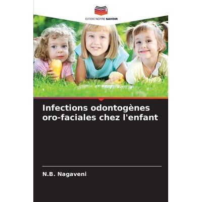 预订 Infections odontogènes oro-faciales chez l’enfant: DE: 9786209398414