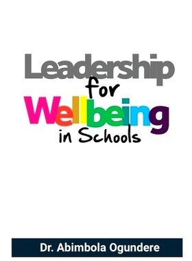 预订 Leadership for Wellbeing in Schools: A guide to building healthy and engaged workforce in schools.: 9798391614654
