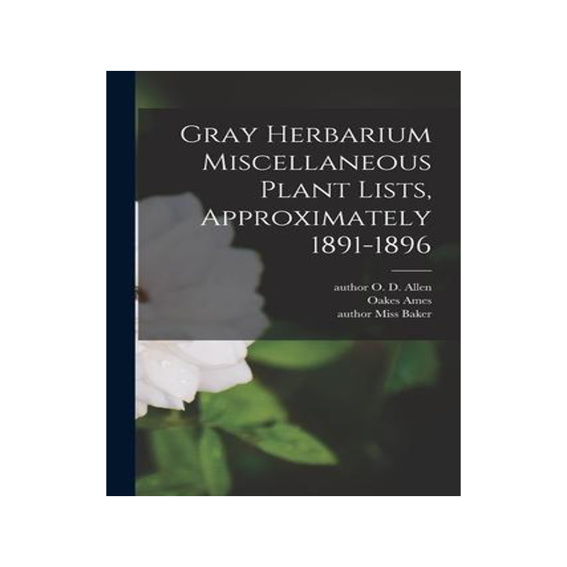 [预订]Gray Herbarium Miscellaneous Plant Lists, Approximately 1891-1896 9781014450968
