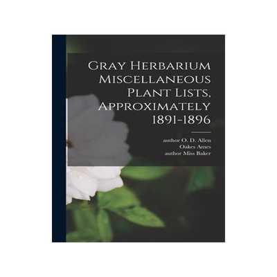 [预订]Gray Herbarium Miscellaneous Plant Lists, Approximately 1891-1896 9781014450968