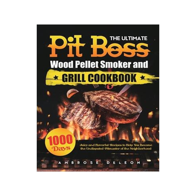 [预订]The Ultimate Pit Boss Wood Pellet Smoker and Grill Cookbook: 1000 Days Juicy and Flavorful Recipes t 9781801212328