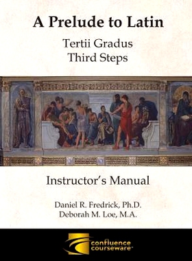 预订 A Prelude to Latin: Tertii Gradus - Third Steps Instructor’s Manual: 9781945265020