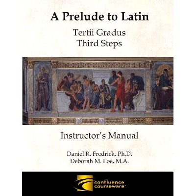 预订 A Prelude to Latin: Tertii Gradus - Third Steps Instructor’s Manual: 9781945265020